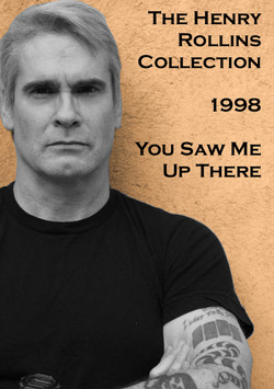 The Henry Rollins Spoken Words Collection 1993-2012/1998 - You Saw Me Up There.png