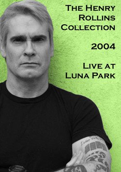 The Henry Rollins Spoken Words Collection 1993-2012/2004 - Live at Luna Park.png
